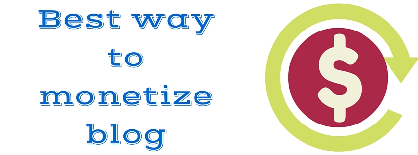 Best Ways To Monetize Your Blog