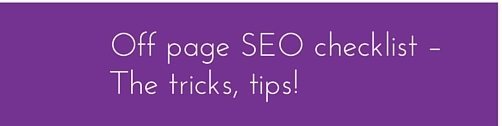 Off page SEO checklist 2015-2016 – The tricks, tips!